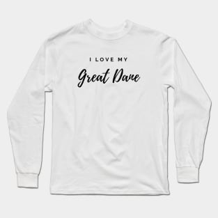 I Love My Great Dane Long Sleeve T-Shirt